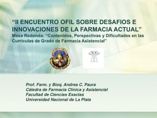 Prof. Farm. y Bioq. Andrea C. Paura Cátedra de Farmacia Clínica y Asistencial Facultad de Ciencias Exactas Universidad