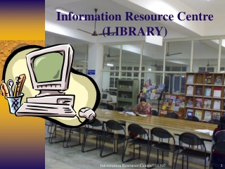 Information Resource Centre (LIBRARY)