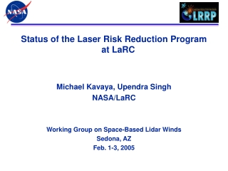 Status of the Laser Risk Reduction Program at LaRC Michael Kavaya, Upendra Singh NASA/LaRC