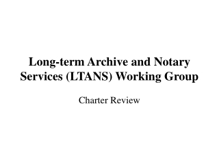 Long-term Archive and Notary Services (LTANS) Working Group