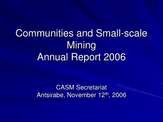Communities and Small-scale Mining Annual Report 2006