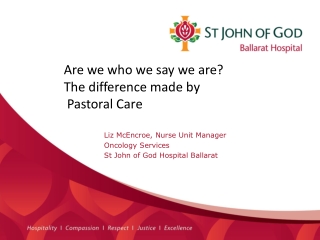 Liz McEncroe, Nurse Unit Manager Oncology Services St John of God Hospital Ballarat