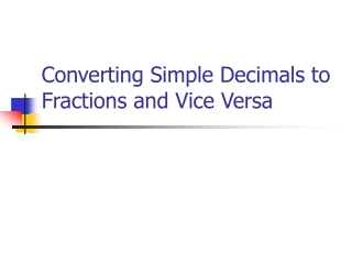 Converting Simple Decimals to Fractions and Vice Versa