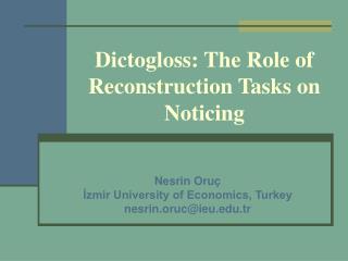 Dictogloss: The Role of Reconstruction Tasks on Noticing