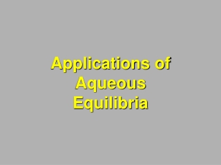 Applications of Aqueous Equilibria