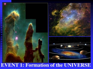 EVENT 1: Formation of the UNIVERSE