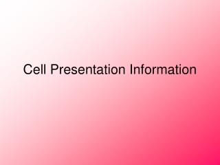 Cell Presentation Information