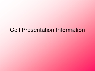 Cell Presentation Information