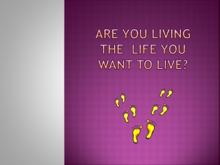 Are You Living the Life You Want to Live?