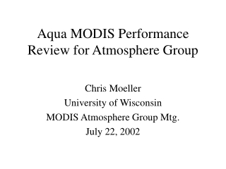 Aqua MODIS Performance Review for Atmosphere Group