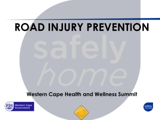 ROAD INJURY PREVENTION Western Cape Health and W ellness Summit