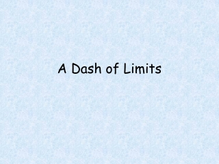 A Dash of Limits