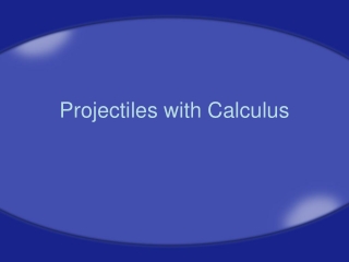 Projectiles with Calculus
