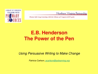 E.B. Henderson The Power of the Pen Using Persuasive Writing to Make Change