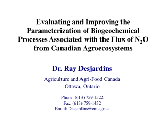 Dr. Ray Desjardins Agriculture and Agri-Food Canada Ottawa, Ontario Phone: (613) 759-1522