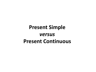 Present Simple versus Present Continuous