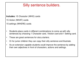 Silly sentence builders. Includes: 15 Character (WHO) cards Action (WHAT) cards