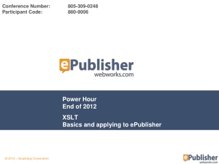 Power Hour End of 2012 XSLT Basics and applying to ePublisher