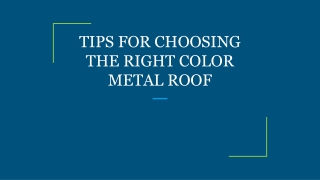 TIPS FOR CHOOSING THE RIGHT COLOR METAL ROOF