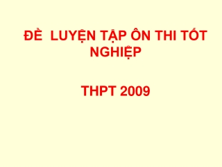 ĐỀ LUYỆN TẬP ÔN THI TỐT NGHIỆP THPT 2009