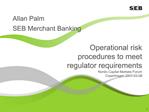 Operational risk procedures to meet regulator requirements Nordic Capital Markets Forum Copenhagen 200