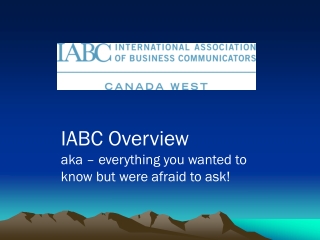 IABC Overview aka – everything you wanted to know but were afraid to ask!