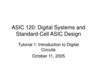 ASIC 120: Digital Systems and Standard-Cell ASIC Design