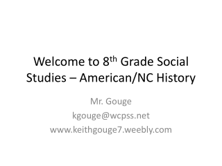 Welcome to 8 th Grade Social Studies – American/NC History