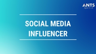 Ride The Popoularity Of A Social Media Influencer | ANTS Digital