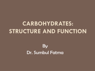 Carbohydrates: structure and Function