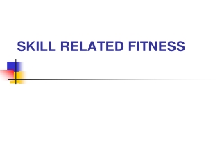 SKILL RELATED FITNESS