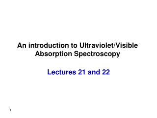 An introduction to Ultraviolet/Visible Absorption Spectroscopy