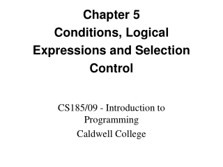 Chapter 5 Conditions, Logical Expressions and Selection Control