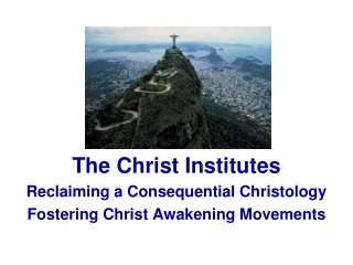 The Christ Institutes Reclaiming a Consequential Christology Fostering Christ Awakening Movements