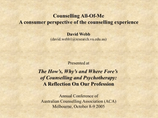Counselling All-Of-Me A consumer perspective of the counselling experience David Webb