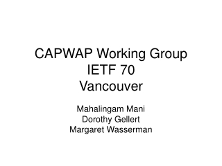 CAPWAP Working Group IETF 70 Vancouver