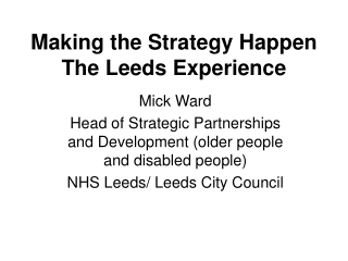 Making the Strategy Happen The Leeds Experience