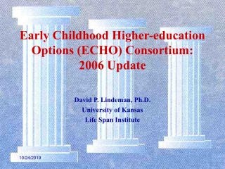 Early Childhood Higher-education Options (ECHO) Consortium: 2006 Update