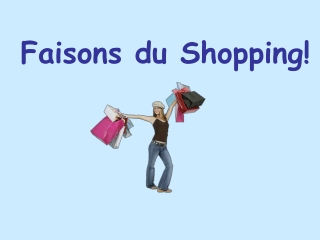 Faisons du Shopping!