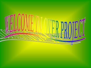 WELCOME IN OVER PROJECT