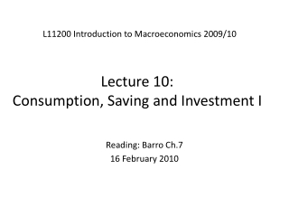 Lecture 10: Consumption, Saving and Investment I