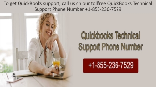 To get QuickBooks support, call us on our tollfree QuickBooks Technical Support Phone Number 1-855-236-7529