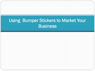 Using Bumper Stickers to Market Your Business