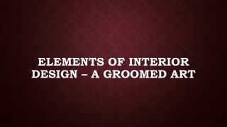 ELEMENTS OF INTERIOR DESIGN – A GROOMED ART