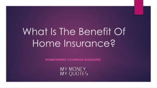 What is the benefit of Home Insurance?