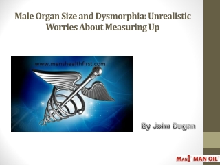 Male Organ Size and Dysmorphia: Unrealistic Worries About Measuring Up