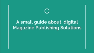 A small guide about digital Magazine Publishing Solutions