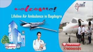 Hire Lifeline Air Ambulance in Bagdogra with World-Class Medical Facilitation