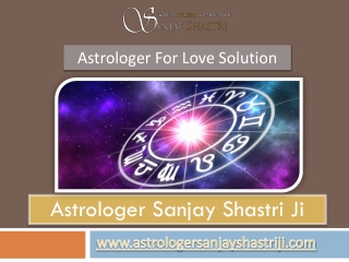 Astrologer for Love Solution – Astrologer Sanjay Shastri Ji