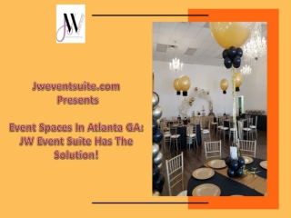 Event Spaces In Atlanta GA: JW Event Suite Has The Solution!